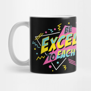 Be Excellent To Each Other Mug