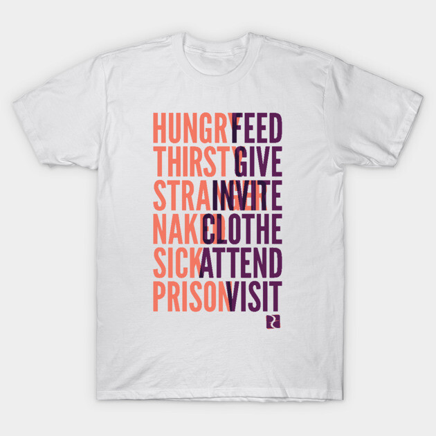Whatever you do to the least of these... T-Shirt by DreamCenterLKLD