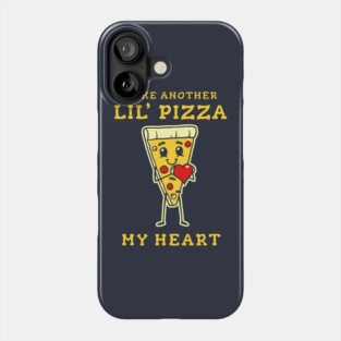 Take Another Lil Pizza My Heart Phone Case