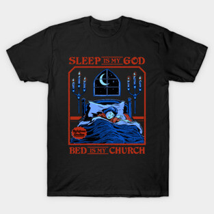 Sleep is my God T-Shirt