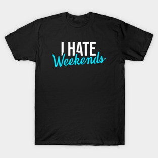 Stock market I Hate Weekends T-Shirt
