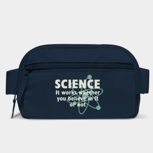 Science, It works whether you believe in it or not Bag