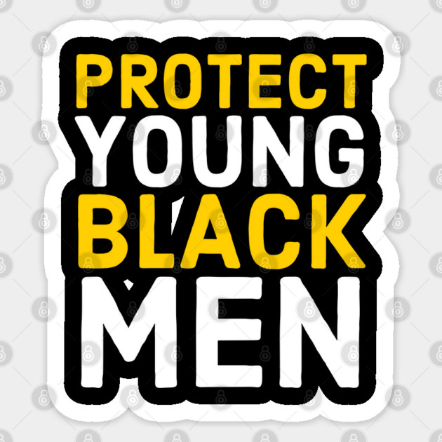 Protect Young Black Men, Black Lives Matter, Stop Killing Us, End Police Brutality Sticker by UrbanLifeApparel