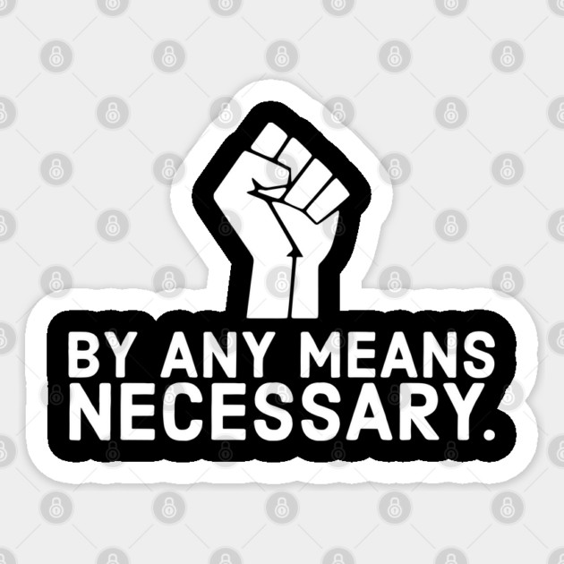 By any means necessary, black lives matter, black history, no justice no peace Sticker by UrbanLifeApparel