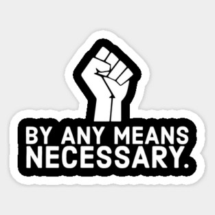 By any means necessary, black lives matter, black history, no justice no peace Magnet