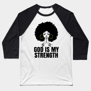 God is My Strength, Black Woman Praying, Black Lives Matter, Strong Black Woman Baseball T-Shirt
