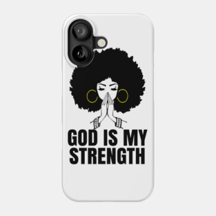 God is My Strength, Black Woman Praying, Black Lives Matter, Strong Black Woman Phone Case