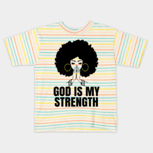 God is My Strength, Black Woman Praying, Black Lives Matter, Strong Black Woman Kids T-Shirt