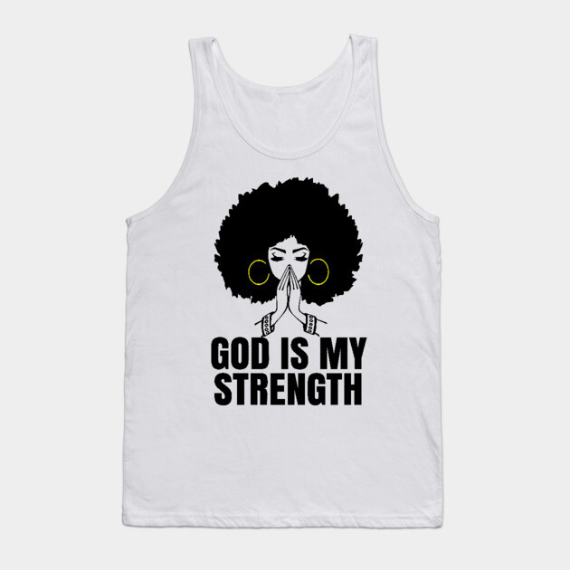 God is My Strength, Black Woman Praying, Black Lives Matter, Strong Black Woman Tank Top by UrbanLifeApparel