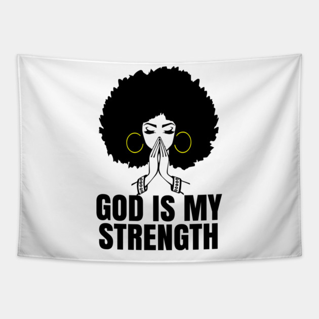 God is My Strength, Black Woman Praying, Black Lives Matter, Strong Black Woman Tapestry by UrbanLifeApparel