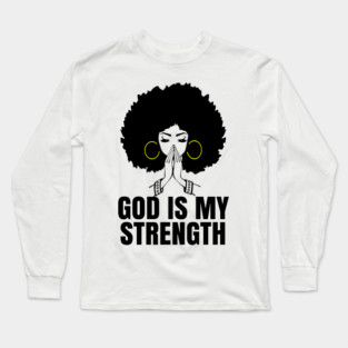 God is My Strength, Black Woman Praying, Black Lives Matter, Strong Black Woman Long Sleeve T-Shirt
