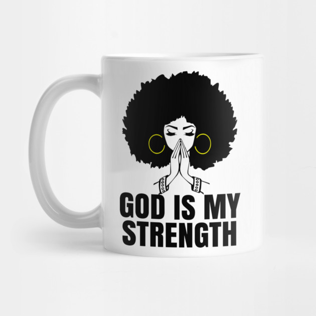 God is My Strength, Black Woman Praying, Black Lives Matter, Strong Black Woman by UrbanLifeApparel