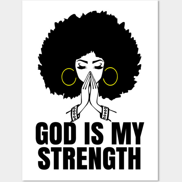 God is My Strength, Black Woman Praying, Black Lives Matter, Strong Black Woman Wall Art by UrbanLifeApparel