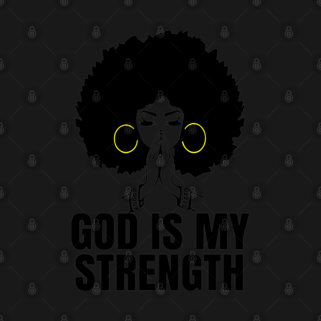 God is My Strength, Black Woman Praying, Black Lives Matter, Strong Black Woman by UrbanLifeApparel