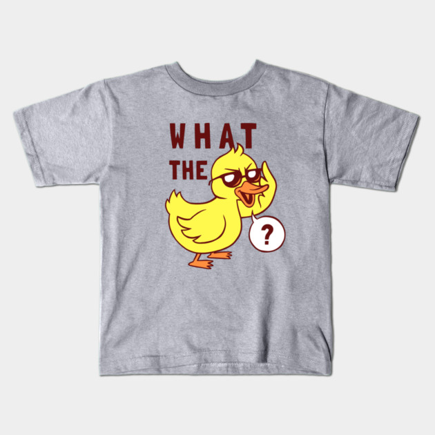 What The Duck Kids T-Shirt by dumbshirts