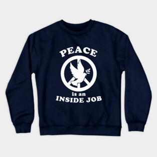 Peace Is An Inside Job Crewneck Sweatshirt