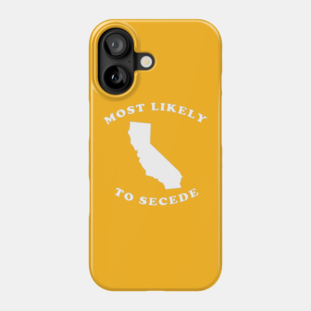 California Most Likely To Secede Phone Case by dumbshirts