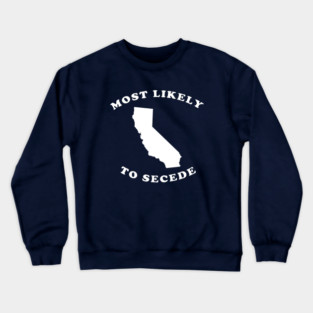 California Most Likely To Secede Crewneck Sweatshirt