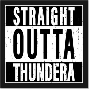 Straight Outta Thundera Posters and Art