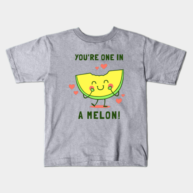 You're One in A Melon Kids T-Shirt by dumbshirts