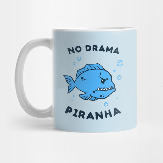 No Drama Piranha by dumbshirts