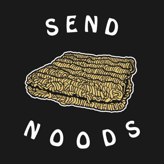Send Noods by dumbshirts