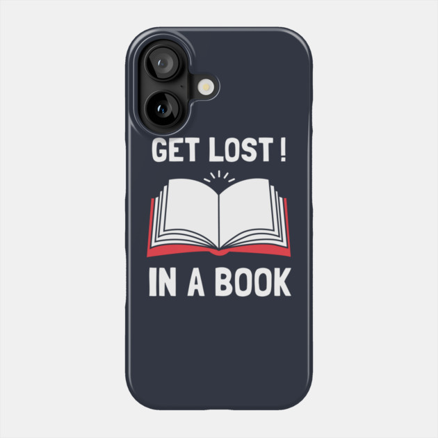 Get Lost In A Book Phone Case by dumbshirts