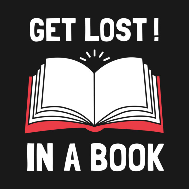 Get Lost In A Book by dumbshirts