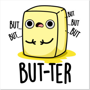 But-ter Funny Butter Pun Posters and Art