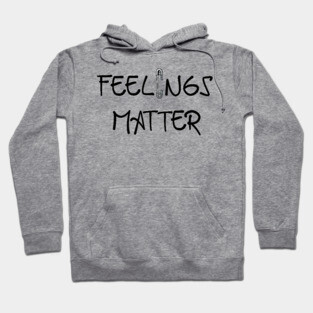 Feelings Matter Hoodie