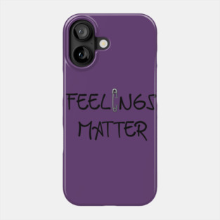 Feelings Matter Phone Case
