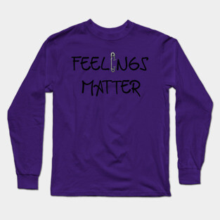 Feelings Matter Long Sleeve T-Shirt