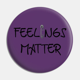 Feelings Matter Pin