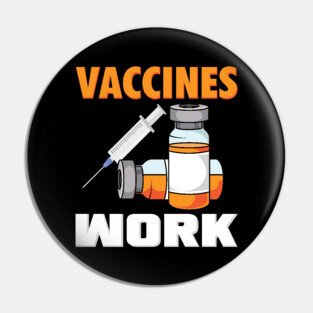 Vaccines Work Pin