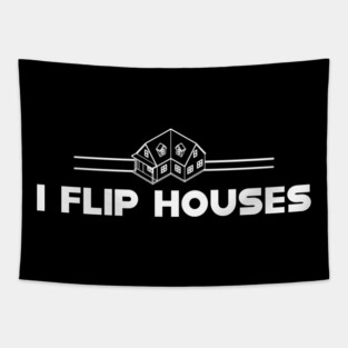 Real Estate - I flip houses Tapestry