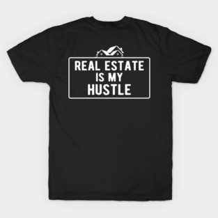 Real Estate is my hustle T-Shirt