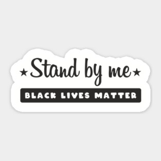 Stand By Me, Black lives matter, I can't breathe, George Floyd, Stop killing black people, Black history Sticker