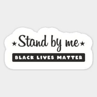 Stand By Me, Black lives matter, I can't breathe, George Floyd, Stop killing black people, Black history Magnet