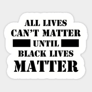 All Lives Can't Matter Until Black Lives Matter, Civil Rights, I can't Breathe, Black Power Magnet