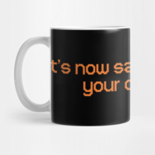 It's Now Safe To Turn Off Your Computer Mug
