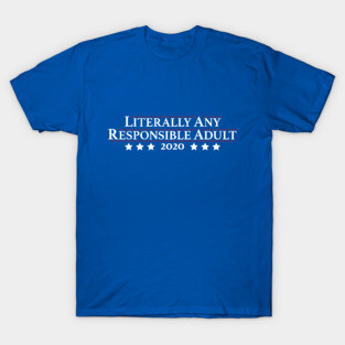 Literally Any Responsible Adult T-Shirt