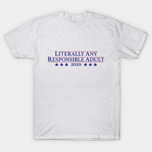 Literally Any Responsible Adult T-Shirt