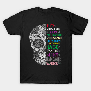 brain cancer skull warrior i am the storm T-Shirt