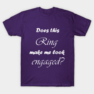 Engaged? T-Shirt