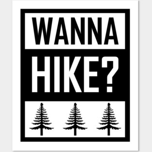 Wanna Hike? Posters and Art