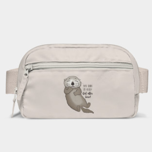 You think I'm cute? Get otter here! Bag