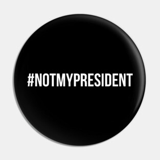 Not My President Hashtag Pin