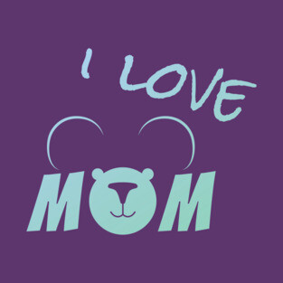 I love Mom T-Shirt