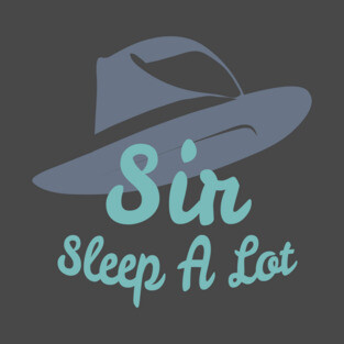 Sir Sleep A Lot T-Shirt