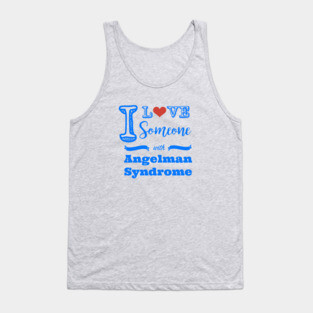 I love someone with Angelman Syndrome Tank Top